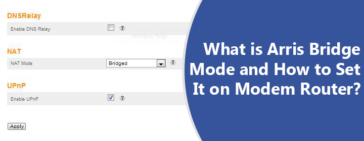 Arris Bridge Mode and How to Set It on Modem Router