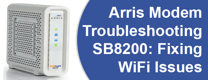 Arris Modem Troubleshooting SB8200