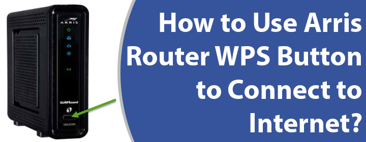 Use Arris Router WPS Button to Connect to Internet