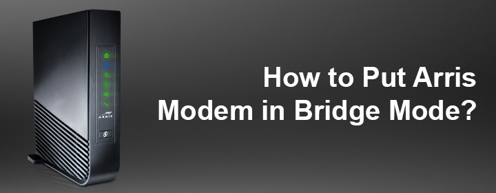 Arris Modem in Bridge Mode