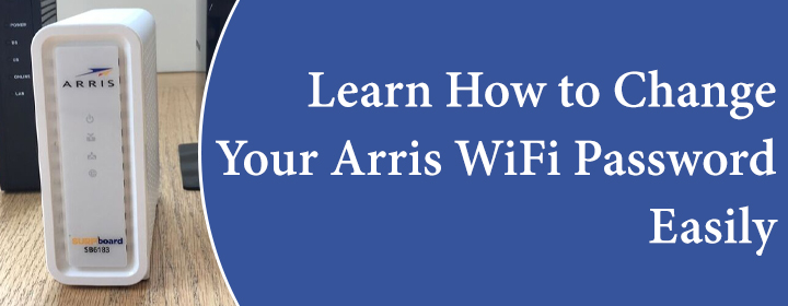 How to Change Your Arris WiFi Password